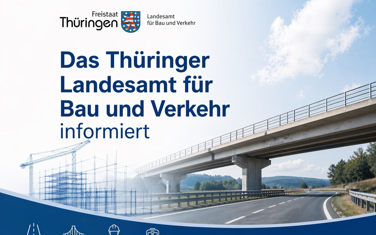 Das Thüringer Landesamt für Bau und Verkehr informiert